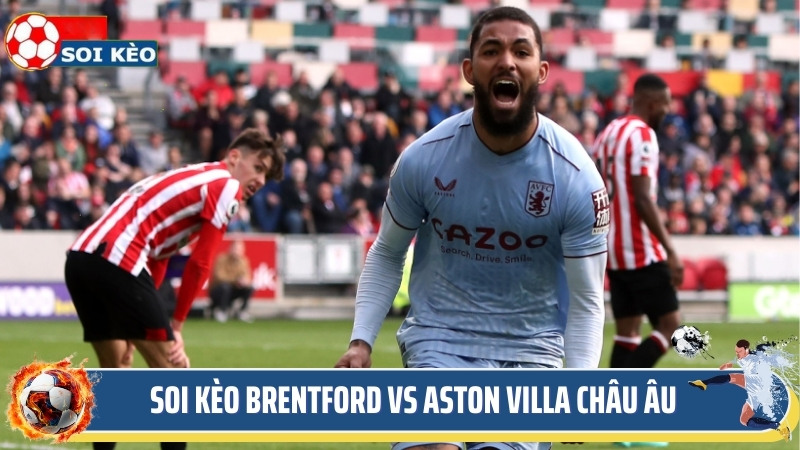 Soi kèo Brentford vs Aston villa cược châu Âu