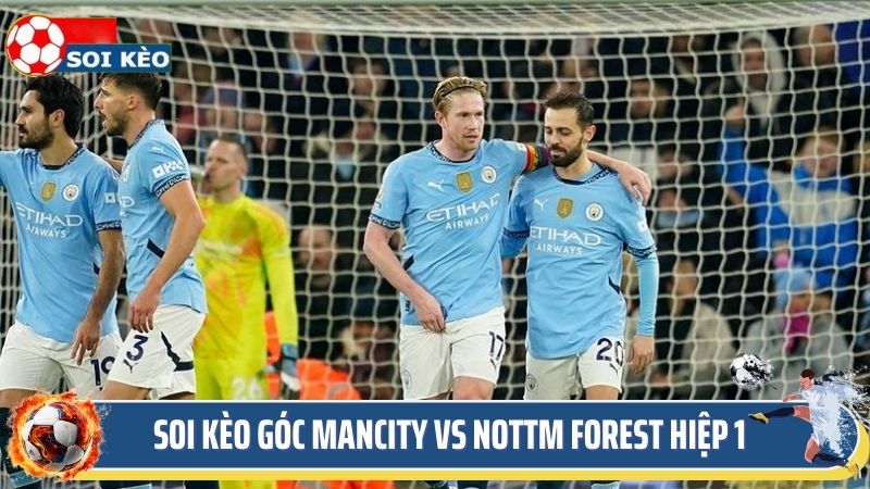 Soi kèo góc Mancity vs Nottm Forest hiệp 1